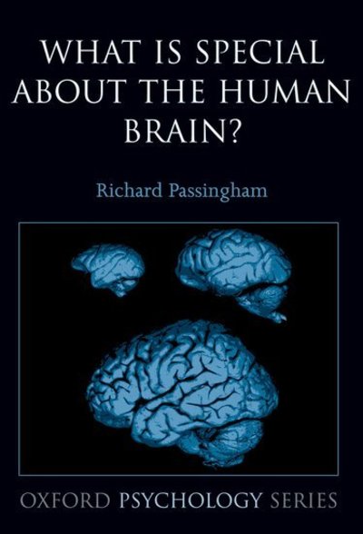 Cover for Passingham, Richard (Professor of Cognitive Neuroscience, Department of Experimental Psychology, University of Oxford, UK) · What is special about the human brain? - Oxford Psychology Series (Hardcover Book) (2008)