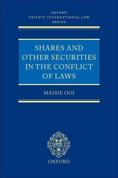 Shares and Other Securities in the Conflict of Laws - Oxford Private International Law Series - Ooi, Maisie (, Senior Associate, Freshfields Bruckhaus Deringer) - Books - Oxford University Press - 9780199256136 - March 20, 2003