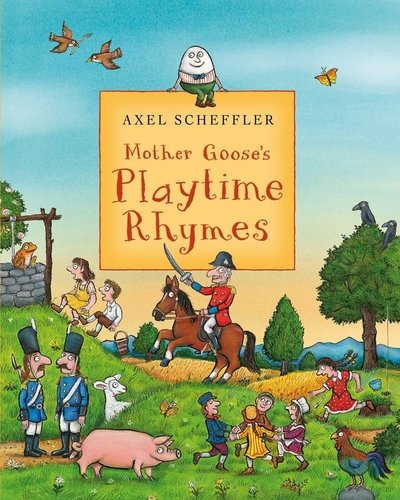 Mother Goose's Playtime Rhymes - Axel Scheffler - Andet -  - 9780230018136 - 5. september 2008