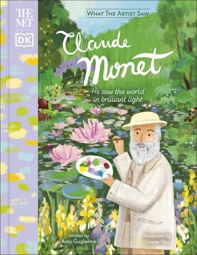 Cover for Amy Guglielmo · The Met Claude Monet: He Saw the World in Brilliant Light - DK The Met (Inbunden Bok) (2022)