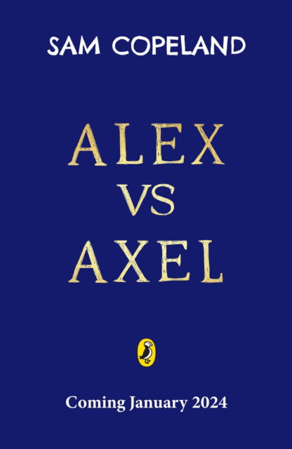 Alex vs Axel: The Impossible Quests - Alex vs Axel - Sam Copeland - Bøger - Penguin Random House Children's UK - 9780241573136 - 2. maj 2024