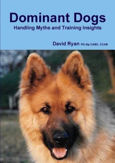 Cover for David Ryan · Dominant Dogs Handling Myths and Training Insights (Paperback Book) (2018)