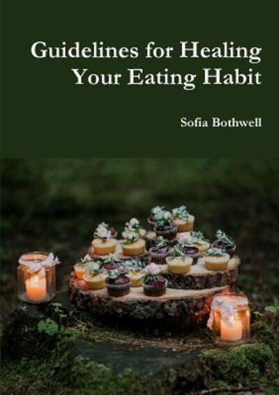 Cover for Sofia Bothwell · Guidelines for Healing Your Eating Habit (Paperback Book) (2017)