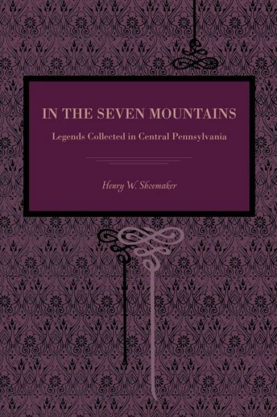 Cover for Henry W. Shoemaker · In the Seven Mountains: Legends Collected in Central Pennsylvania (Paperback Book) (2013)