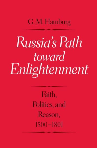 Cover for Gary M. Hamburg · Russia's Path toward Enlightenment: Faith, Politics, and Reason, 1500-1801 (Hardcover Book) (2016)