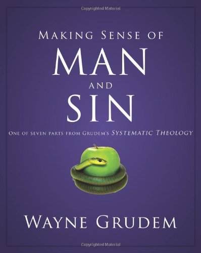 Cover for Grudem Wayne A. Grudem · Making Sense of Man and Sin: One of Seven Parts from Grudem's Systematic Theology - Making Sense of Series (Taschenbuch) [Reprint edition] (2011)