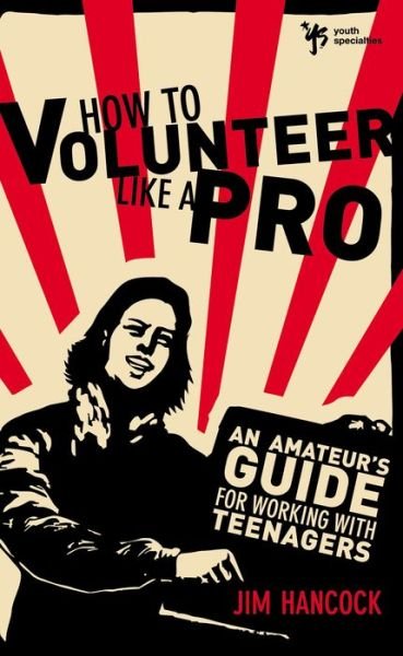 How to Volunteer Like a Pro: An Amateur’s Guide for Working with Teenagers - Zondervan Publishing - Böcker - Zondervan - 9780310521136 - 22 juli 2014