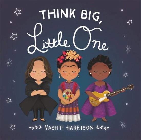 Cover for Vashti Harrison · Think Big, Little One (Board book) (2019)