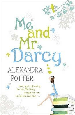 Cover for Alexandra Potter · Me and Mr Darcy: A feel-good, laugh-out-loud romcom from the author of CONFESSIONS OF A FORTY-SOMETHING F##K UP! (Taschenbuch) (2007)