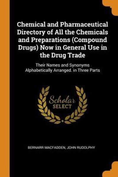 Cover for Bernarr Macfadden · Chemical and Pharmaceutical Directory of All the Chemicals and Preparations (Compound Drugs) Now in General Use in the Drug Trade (Paperback Book) (2018)