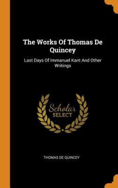 Cover for Thomas De Quincey · The Works Of Thomas De Quincey (Gebundenes Buch) (2018)