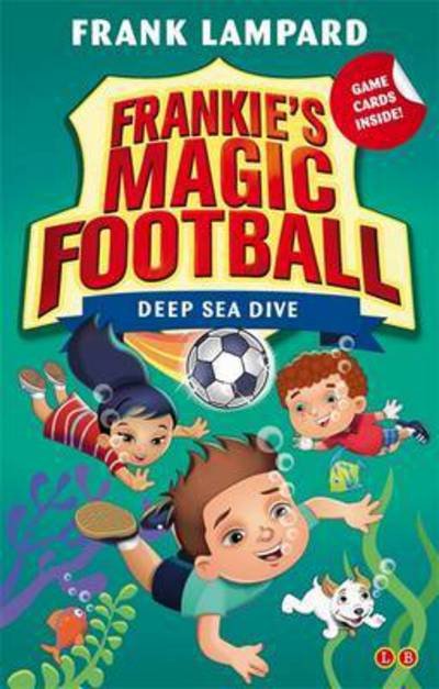Frankie's Magic Football: Deep Sea Dive: Book 15 - Frankie's Magic Football - Frank Lampard - Bøker - Hachette Children's Group - 9780349132136 - 7. april 2016