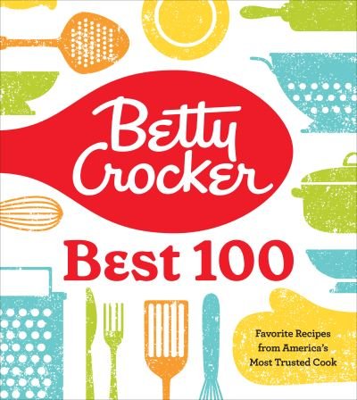 Cover for Betty Crocker · Betty Crocker Best 100: Favorite Recipes from America's Most Trusted Cook (Hardcover Book) (2021)