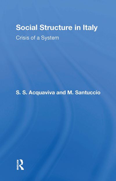 Social Structure In Italy - Sabino Acquaviva - Książki - Taylor & Francis Ltd - 9780367303136 - 31 października 2024