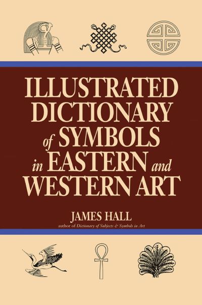 Cover for James Hall · Illustrated Dictionary Of Symbols In Eastern And Western Art (Hardcover Book) (2019)