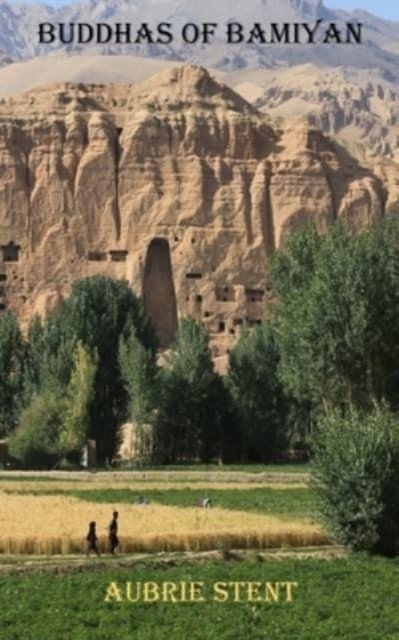 Aubrie Stent · Buddhas of Bamiyan (Paperback Bog) (2024)
