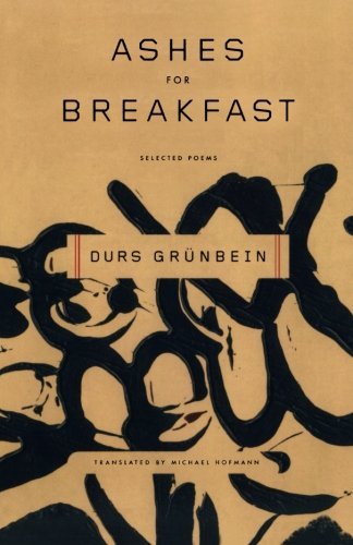 Ashes for Breakfast: Selected Poems - Durs Grünbein - Kirjat - Farrar, Straus and Giroux - 9780374530136 - tiistai 24. tammikuuta 2006