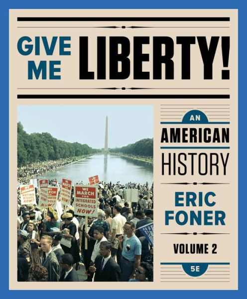 Give Me Liberty!: An American History - Foner, Eric (Columbia University) - Books - WW Norton & Co - 9780393283136 - June 9, 2017