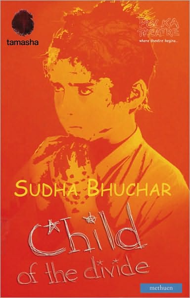 Child of the Divide - Modern Plays - Sudha Bhuchar - Books - Bloomsbury Publishing PLC - 9780413776136 - May 4, 2006