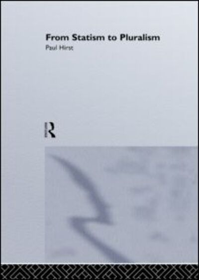 Cover for Paul Hirst · From Statism To Pluralism: Democracy, Civil Society And Global Politics (Paperback Book) (2012)