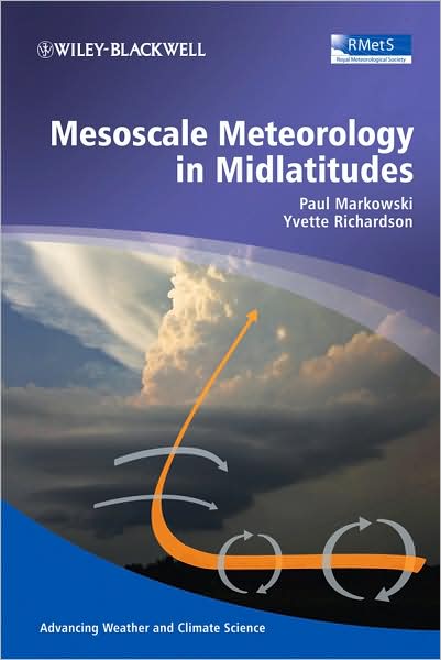 Cover for Markowski, Paul (Penn State University) · Mesoscale Meteorology in Midlatitudes - Advancing Weather and Climate Science (Hardcover Book) (2010)