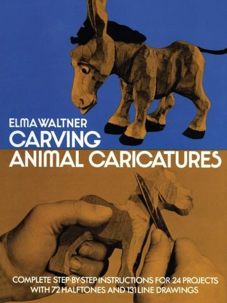 Cover for Elma Waltner · Carving Animal Caricatures - Dover Woodworking (Taschenbuch) [New edition] (2012)