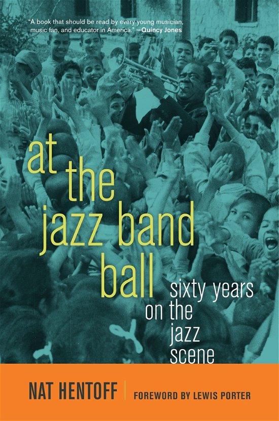 Cover for Nat Hentoff · At the Jazz Band Ball: Sixty Years on the Jazz Scene (Inbunden Bok) [First edition] (2010)