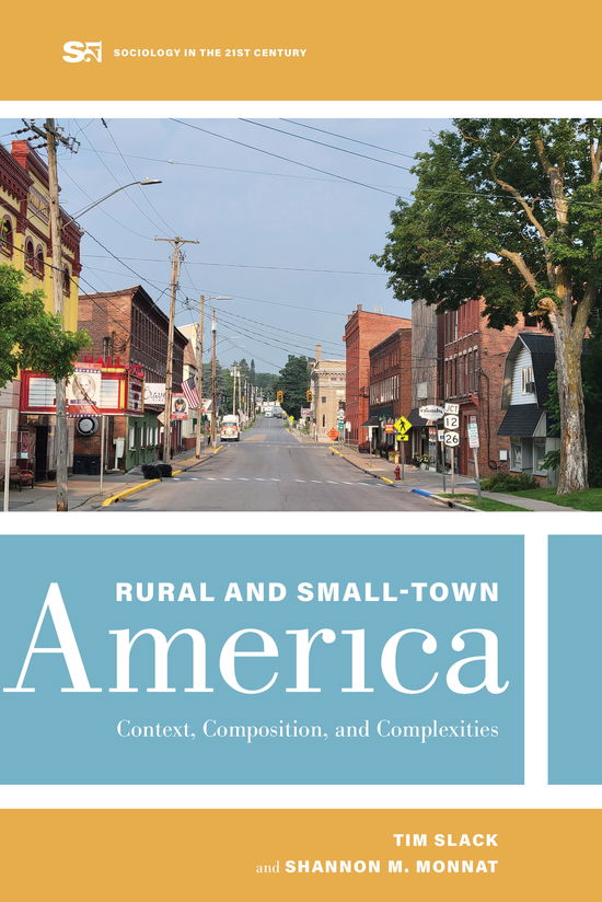 Rural and Small-Town America: Context, Composition, and Complexities - Sociology in the Twenty-First Century - Tim Slack - Książki - University of California Press - 9780520401136 - 6 sierpnia 2024