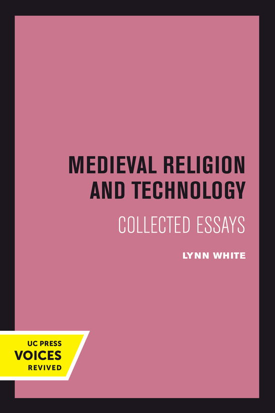 Medieval Religion and Technology: Collected Essays - Center for Medieval and Renaissance Studies, UCLA - Lynn White - Bücher - University of California Press - 9780520414136 - 14. Juni 2024