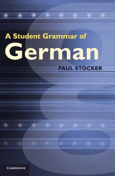 Cover for Paul Stocker · A Student Grammar of German (Hardcover Book) (2012)