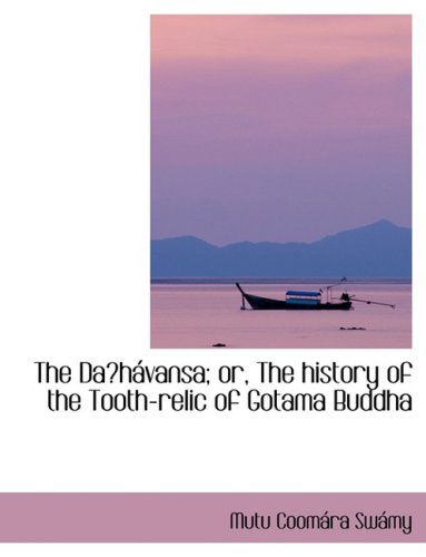 Cover for Mutu Coomaira Swaimy · The Daa¹shaivansa; Or, the History of the Tooth-relic of Gotama Buddha (Pocketbok) [Lrg edition] (2008)