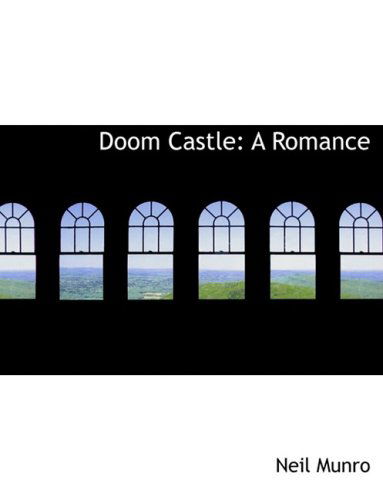 Cover for Neil Munro · Doom Castle: a Romance (Hardcover Book) [Large Print, Lrg edition] (2008)