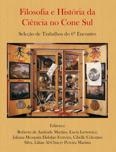 Cover for Roberto De Andrade Martins · Filosofia E História Da Ciência No Cone Sul. Seleção De Trabalhos Do 6º Encontro (Paperback Book) [Portuguese edition] (2010)