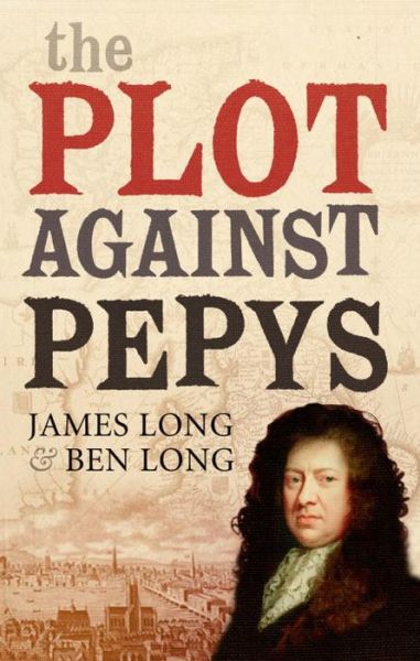 Cover for Ben Long · The Plot Against Pepys (Hardcover Book) [Main edition] (2007)