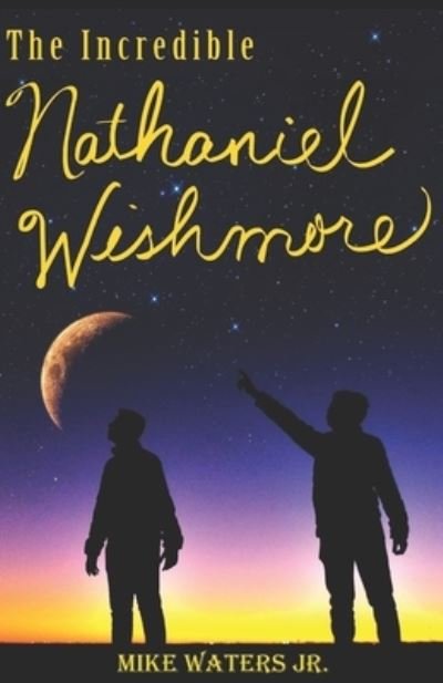 Jr Mike Waters · The Incredible Nathaniel Wishmore (Paperback Book) (2020)