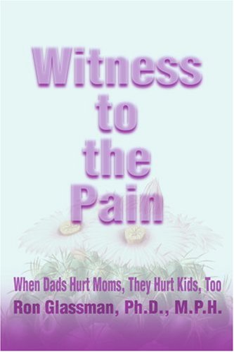 Cover for Ron Glassman · Witness to the Pain: when Dads Hurt Moms, They Hurt Kids, Too (Paperback Book) (2000)