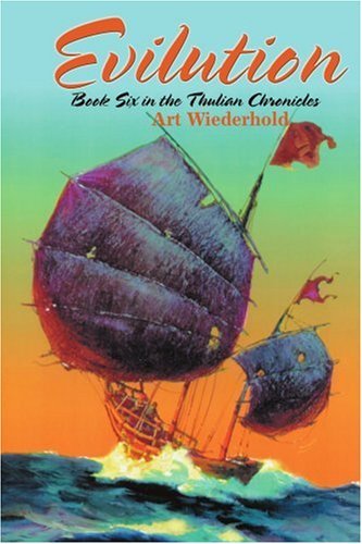 Evilution: Book Six in the Thulian Chronicles - Arthur Wiederhold - Boeken - iUniverse, Inc. - 9780595300136 - 22 oktober 2003