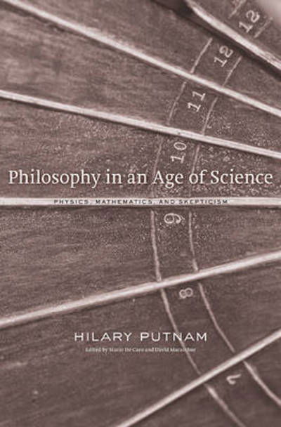 Cover for Hilary Putnam · Philosophy in an Age of Science: Physics, Mathematics, and Skepticism (Gebundenes Buch) (2012)