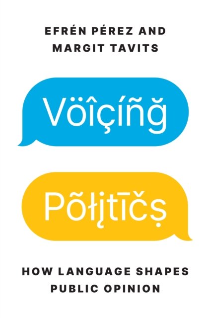 Cover for Efren Perez · Voicing Politics: How Language Shapes Public Opinion - Princeton Studies in Political Behavior (Paperback Book) (2022)