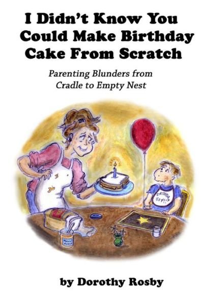 Cover for Dorothy Rosby · I Didn't Know You Could Make Birthday Cake from Scratch (Paperback Book) (2016)