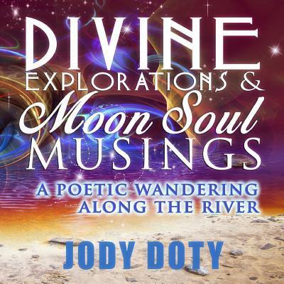 Cover for Jody Doty · Divine Explorations and Moon Soul Musings (Paperback Book) (2016)