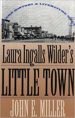 Cover for John E. Miller · Laura Ingalls Wilder's &quot;Little Town: Where History and Literature Meet (Paperback Book) [New edition] (1994)