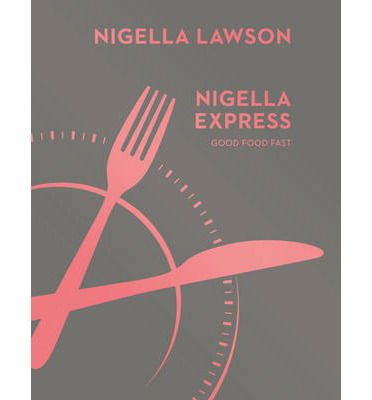 Nigella Express: Good Food Fast (Nigella Collection) - Nigella Lawson - Livros - Vintage Publishing - 9780701189136 - 10 de abril de 2014