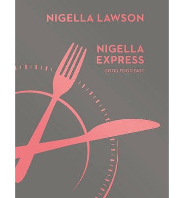 Cover for Nigella Lawson · Nigella Express: Good Food Fast (Nigella Collection) (Gebundenes Buch) (2014)