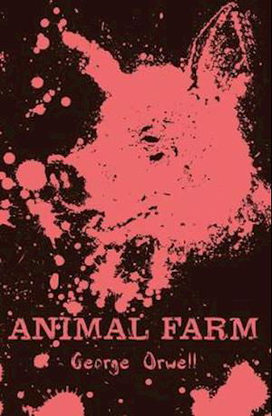 Animal Farm - Scholastic Classics - George Orwell - Kirjat - Scholastic - 9780702306136 - torstai 7. tammikuuta 2021