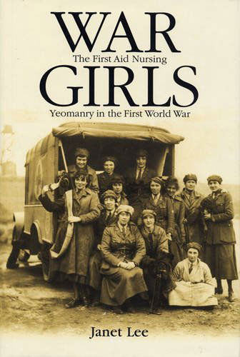 Cover for Janet Lee · War Girls: the First Aid Nursing Yeomanry in the First World War (Paperback Book) [Reprint edition] (2012)