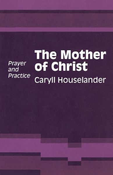 The Mother of Christ - Caryll Houselander - Książki - Bloomsbury Publishing PLC - 9780722078136 - 1 września 1978