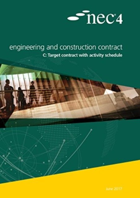 Cover for Nec Nec · NEC4: Engineering and Construction Contract Option C:  target contract with activity schedule (Taschenbuch) (2017)