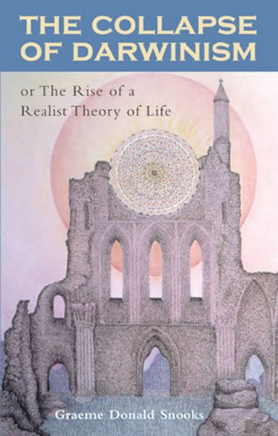 Cover for Graeme D. Snooks · The Collapse of Darwinism: Or The Rise of a Realist Theory of Life (Innbunden bok) (2003)