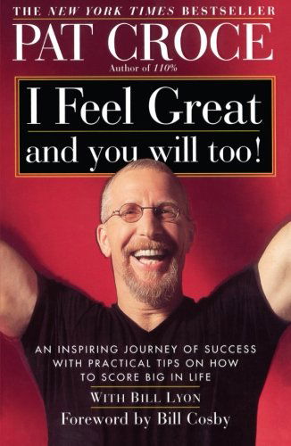 Cover for Pat Croce · I Feel Great and You Will Too!: an Inspiring Journey of Success with Practical Tips on How to Score Big in Life (Paperback Book) [Reprint edition] (2001)